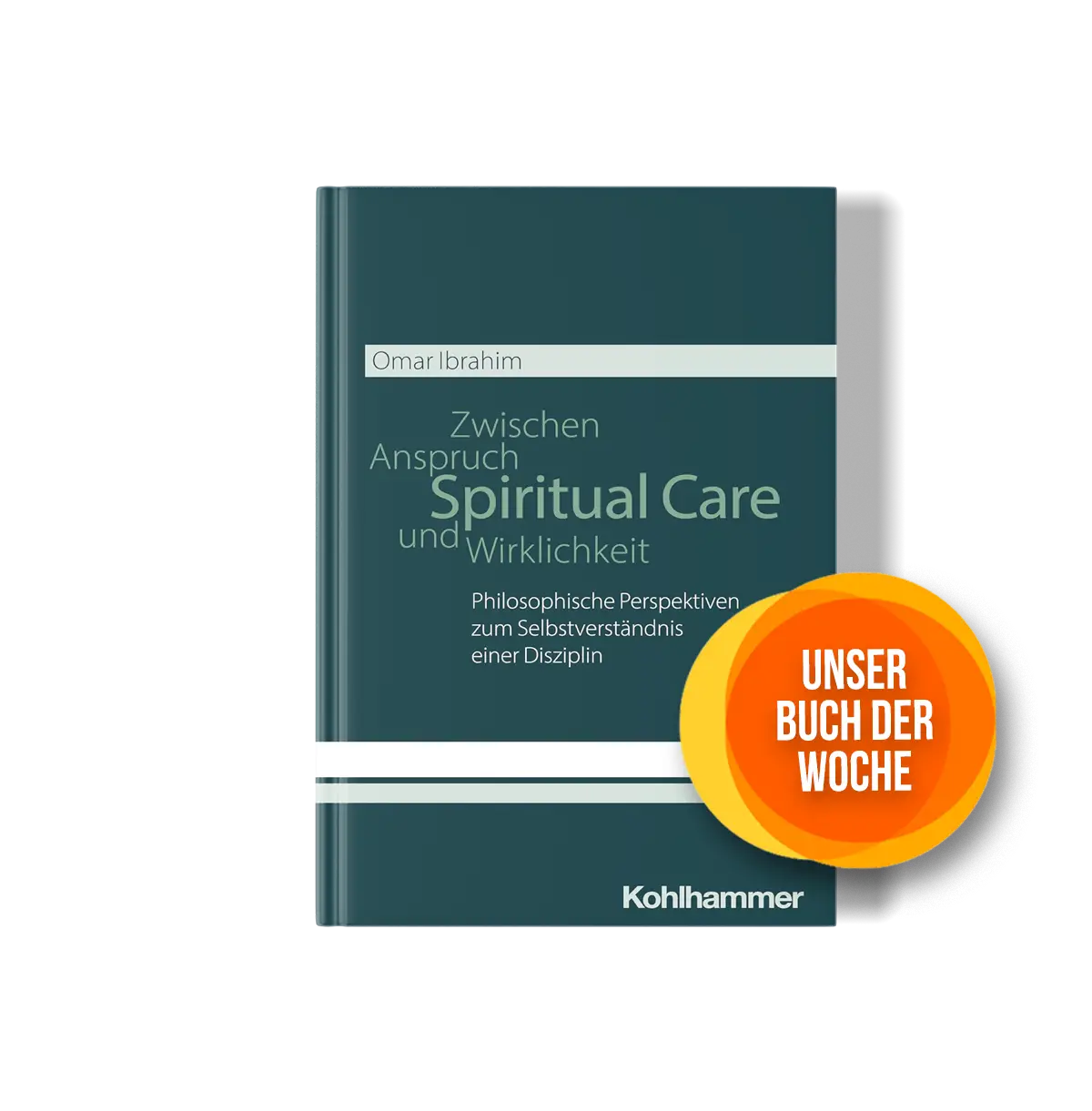 Spiritual Care - Zwischen Anspruch und Wirklichkeit