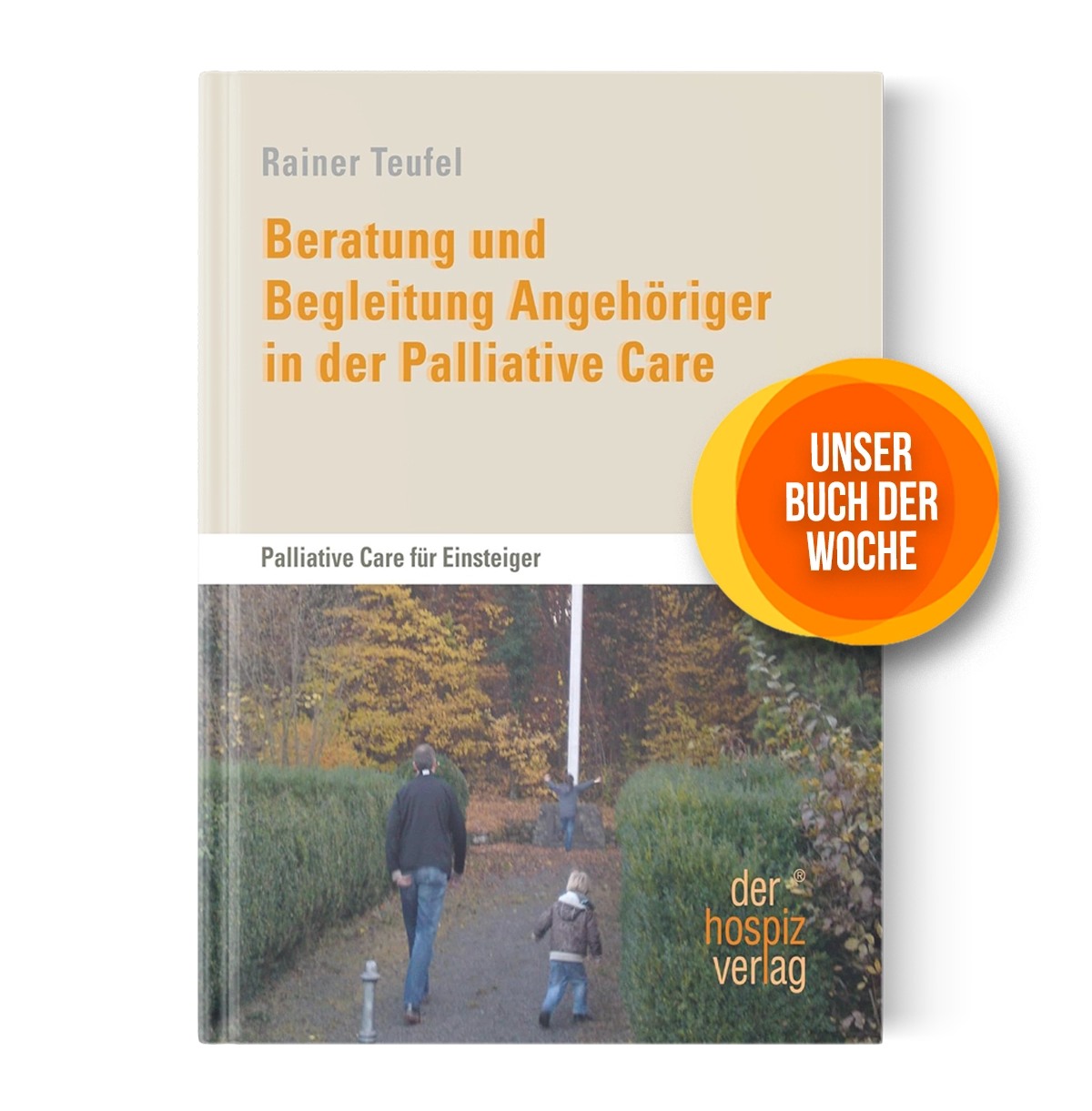 Buchvorstellung: Beratung und Begleitung Angehöriger in der Palliative Care Buchvorstellung: Beratung und Begleitung Angehöriger in der Palliative Care